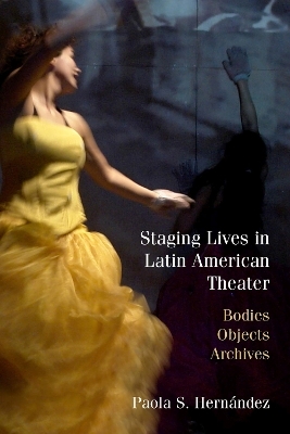 Staging Lives in Latin American Theater - Paola Hernández