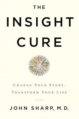 The Insight Cure - John Sharp  M.D.