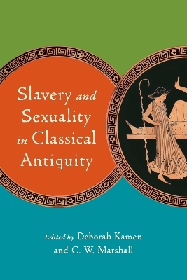 Slavery and Sexuality in Classical Antiquity - 