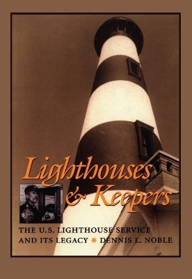 Lighthouses and Keepers - Dennis L. Noble