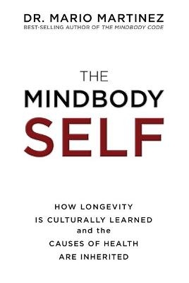 The MindBody Self - Dr Mario Martinez