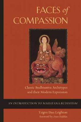 Faces of Compassion : Classic Bodhisattva Archetypes and Their Modern Expression — An Introduction to Mahayana Buddhism -  Taigen Dan Leighton