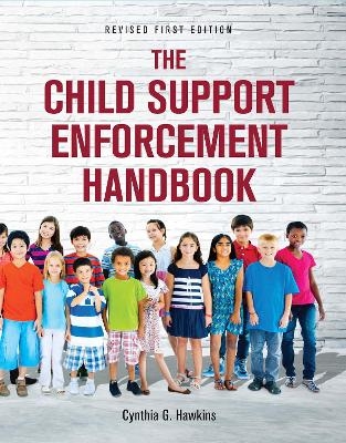 The Child Support Enforcement Handbook - Cynthia G. Hawkins