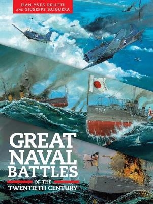 Great Naval Battles of the Twentieth Century - Jean-Yves Delitte, Giuseppe Baiguera