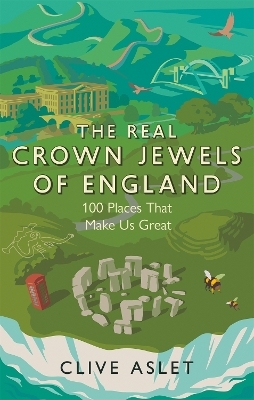 The Real Crown Jewels of England - Clive Aslet