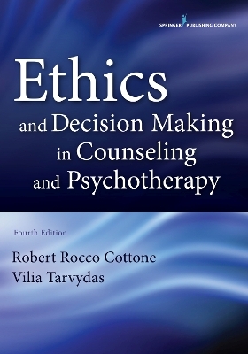 Ethics and Decision Making in Counseling and Psychotherapy - Robert Rocco Cottone, Vilia Tarvydas