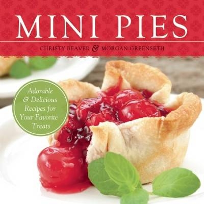 Mini Pies -  Christy Beaver,  Morgan Greenseth