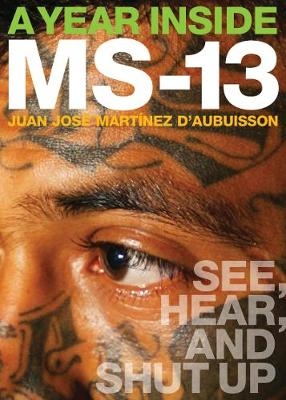 A Year Inside MS-13 - Juan Jos Martnez dAubuisson