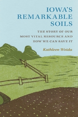 Iowa's Remarkable Soils - Kathleen Woida