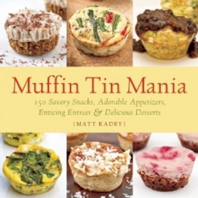 Muffin Tin Chef -  Matt Kadey