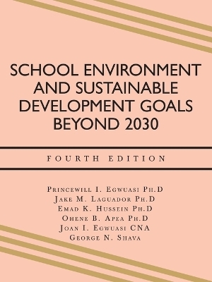 School Environment and Sustainable Development Goals Beyond 2030 - Princewill I Egwuasi Ph D, Jake M Laguador Ph D, Emad K Hussein Ph D