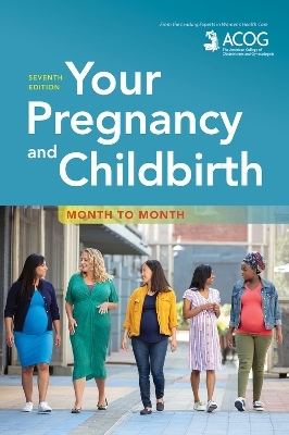 Your Pregnancy and Childbirth -  American College of Obstetricians and Gynecologists