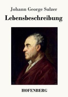 Lebensbeschreibung - Johann George Sulzer