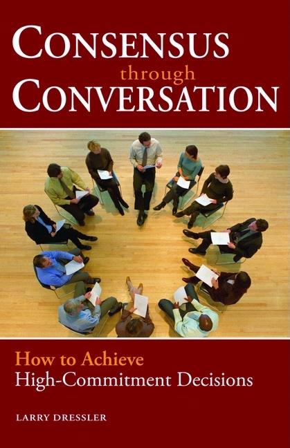 Consensus Through Conversations -  Larry Dressler