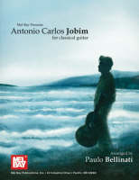 Antonio Carlos Jobim for Classical Guitar -  Paulo Bellinati