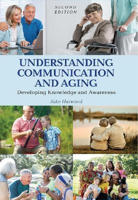 Understanding Communication and Aging - Jake Harwood