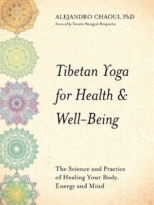 Tibetan Yoga for Health & Well-Being - Alejandro Chaoul