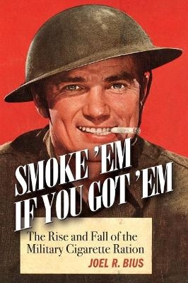 Smoke Em If You Got Em - Joel R. Bius