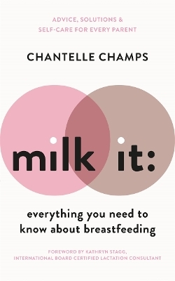 Milk It: Everything You Need to Know About Breastfeeding - Chantelle Champs
