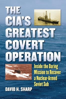The CIA's Greatest Covert Operation - David H. Sharp