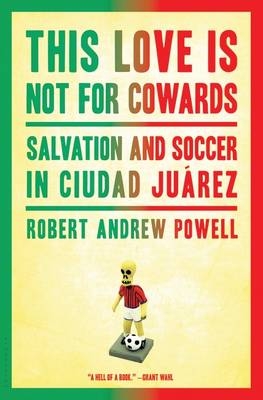 This Love Is Not for Cowards -  Powell Robert Andrew Powell