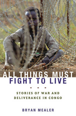 All Things Must Fight to Live -  Mealer Bryan Mealer