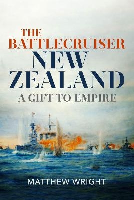 The Battlecruiser New Zealand - Matthew J Wright