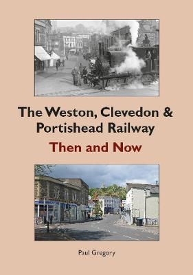 The Weston, Clevedon & Portishead Railway - Paul Gregory