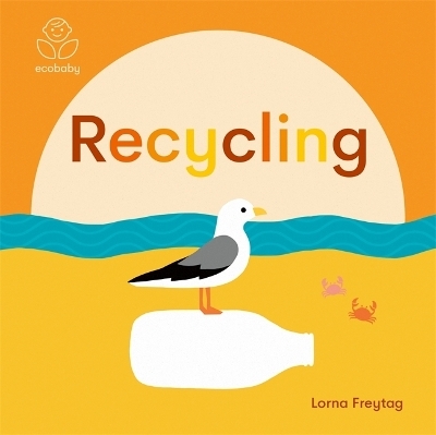 Eco Baby: Recycling - Lorna Freytag
