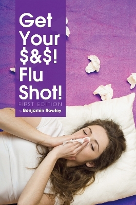Get Your $ & $ ! Flu Shot! - Benjamin Rowley