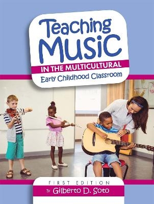 Teaching Music in the Multicultural Early Childhood Classroom - Gilberto Soto
