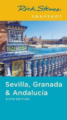 Rick Steves Snapshot Sevilla, Granada & Andalucia (Sixth Edition) - Rick Steves