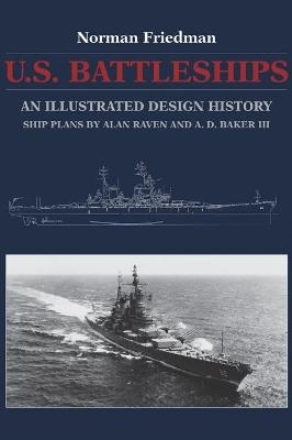 U.S. Battleships - Norman Friedman, Alan Raven, A. D. Baker III