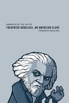 Narrative of the Life of Frederick Douglass, an American Slave - Frederick Douglass