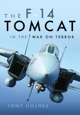 The F-14 Tomcat in the War on Terror - Holmes Tony