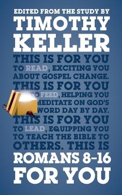 Romans 8 - 16 For You - Dr Timothy Keller