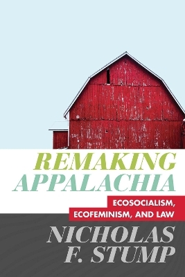 Remaking Appalachia - Nicholas F. Stump