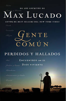 Gente Común Perdidos y Hallados -  Max Lucado