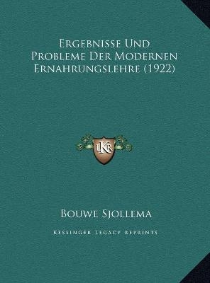 Ergebnisse Und Probleme Der Modernen Ernahrungslehre (1922) - Bouwe Sjollema