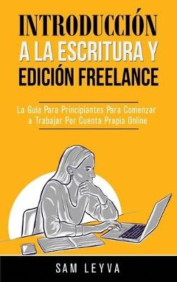 Introducción a la Escritura y Edición Freelance - Sam Leyva