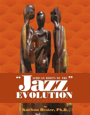 African Roots of the Jazz Evolution - Karlton E. Hester