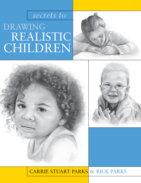 Secrets To Drawing Realistic Children -  Carrie Stuart Parks,  Rick Parks