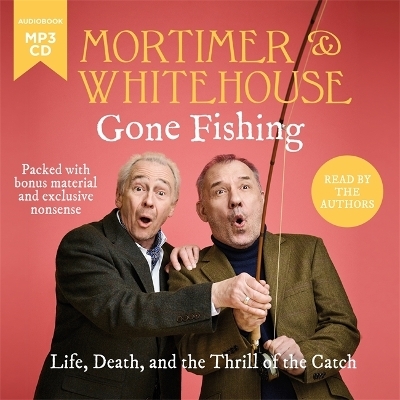 Mortimer & Whitehouse: Gone Fishing - Bob Mortimer, Paul Whitehouse