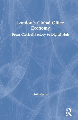 London’s Global Office Economy - Rob Harris