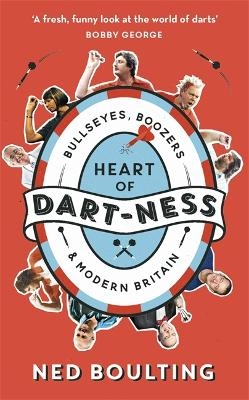 Heart of Dart-ness - Ned Boulting