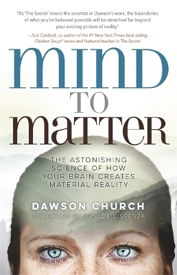 Mind to Matter - Dawson Church  Ph.D.