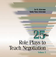 25 Role Plays For To Teach Negotiation - 2nd Edition -  Ira Asherman &  Sandy Asherman