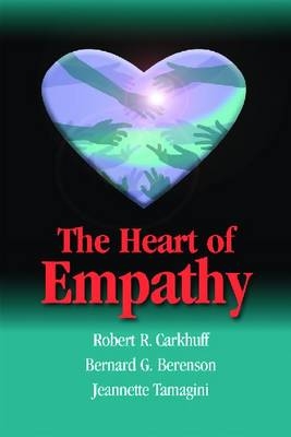 Heart of Empathy -  Robert R. Carkhuff - Ph.D. &  Bernard G. Berenson - Ph.D