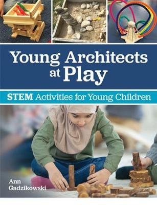 Young Architects at Play - Ann Gadzikowski