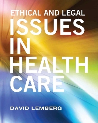 Ethical and Legal Issues in Healthcare - David Lemberg